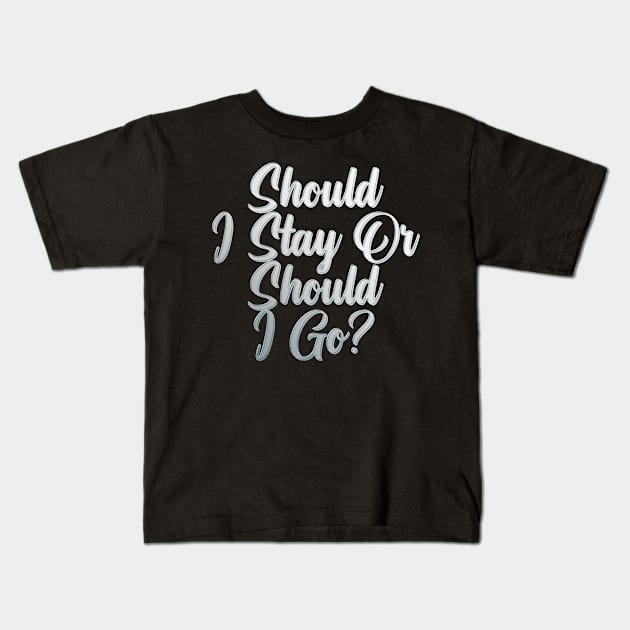 Should I Stay Or Should I Go Kids T-Shirt by Rooscsbresundae